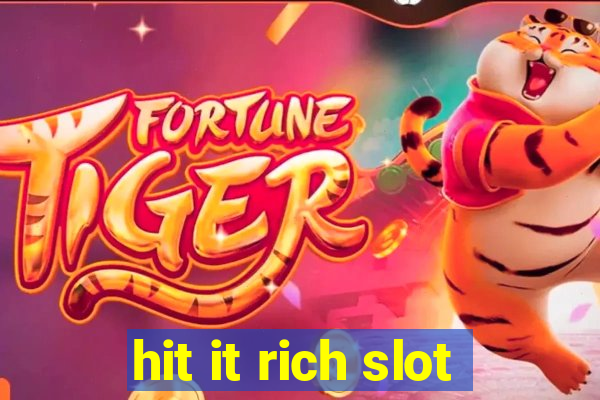 hit it rich slot